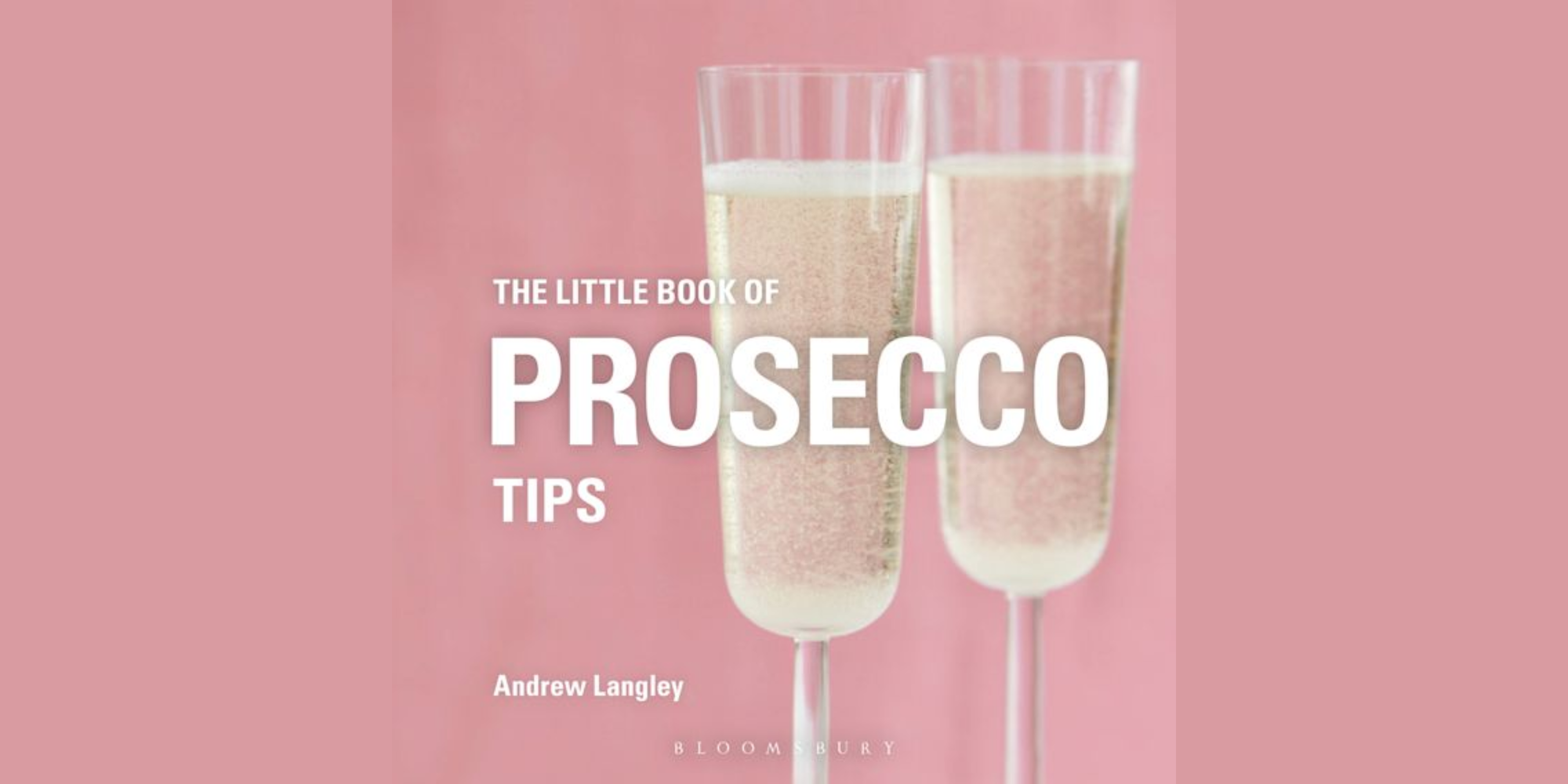 The Little Book of Prosecco Tips by Andrew Langley