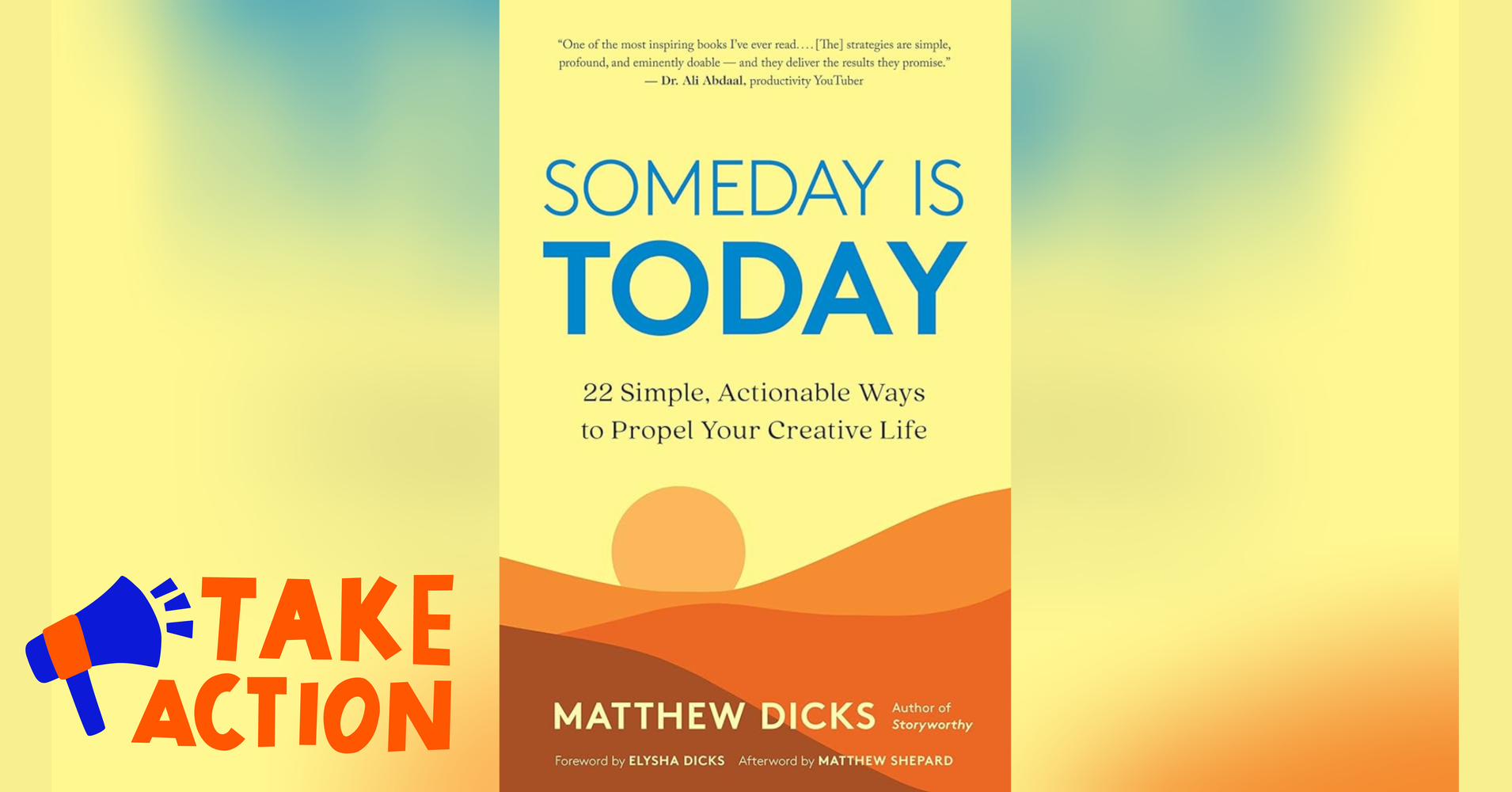 Action Plans from 'Someday Is Today' by Matthew Dicks