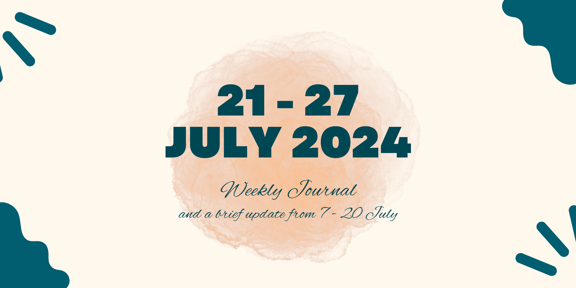 My weekly journal: 21 July - 27 July