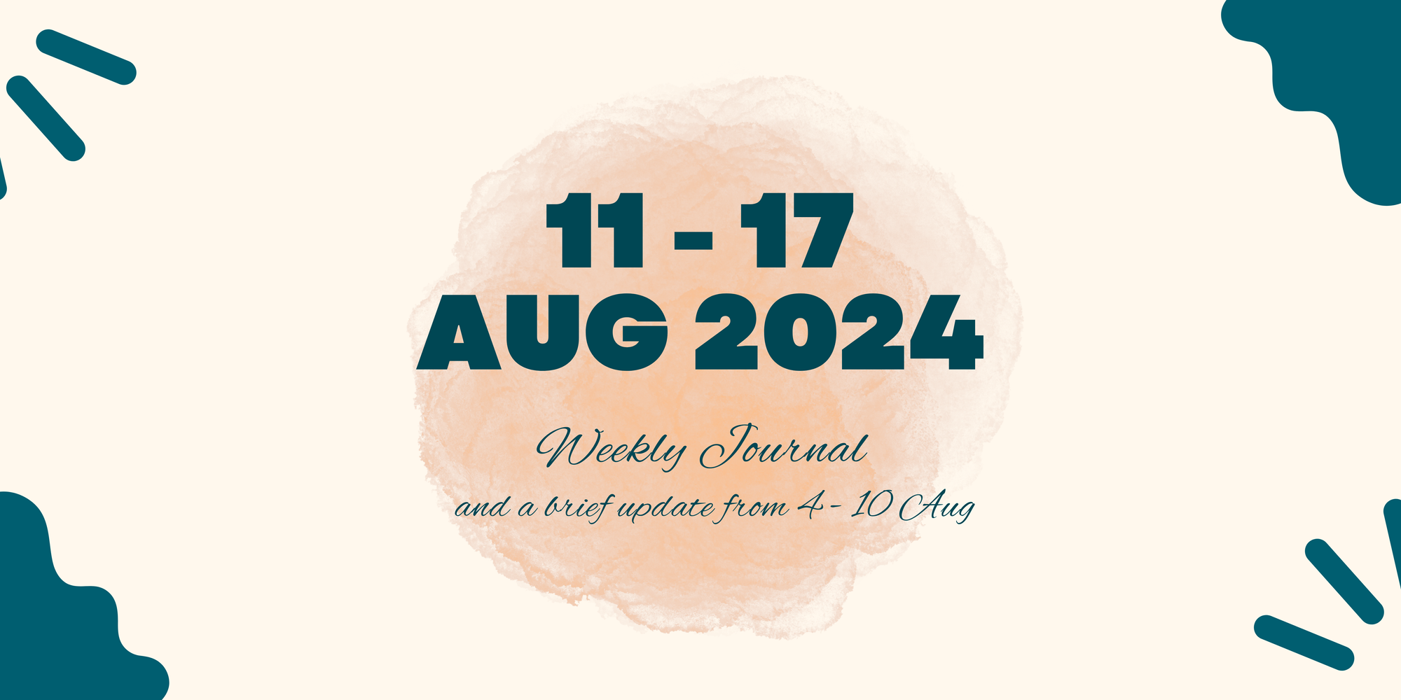 My weekly journal: 11 Aug - 17 Aug