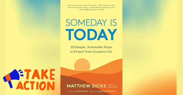 Action Plans from 'Someday Is Today' by Matthew Dicks